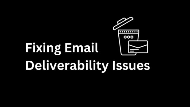 Newsletter Email Deliverability Issues and Fixing