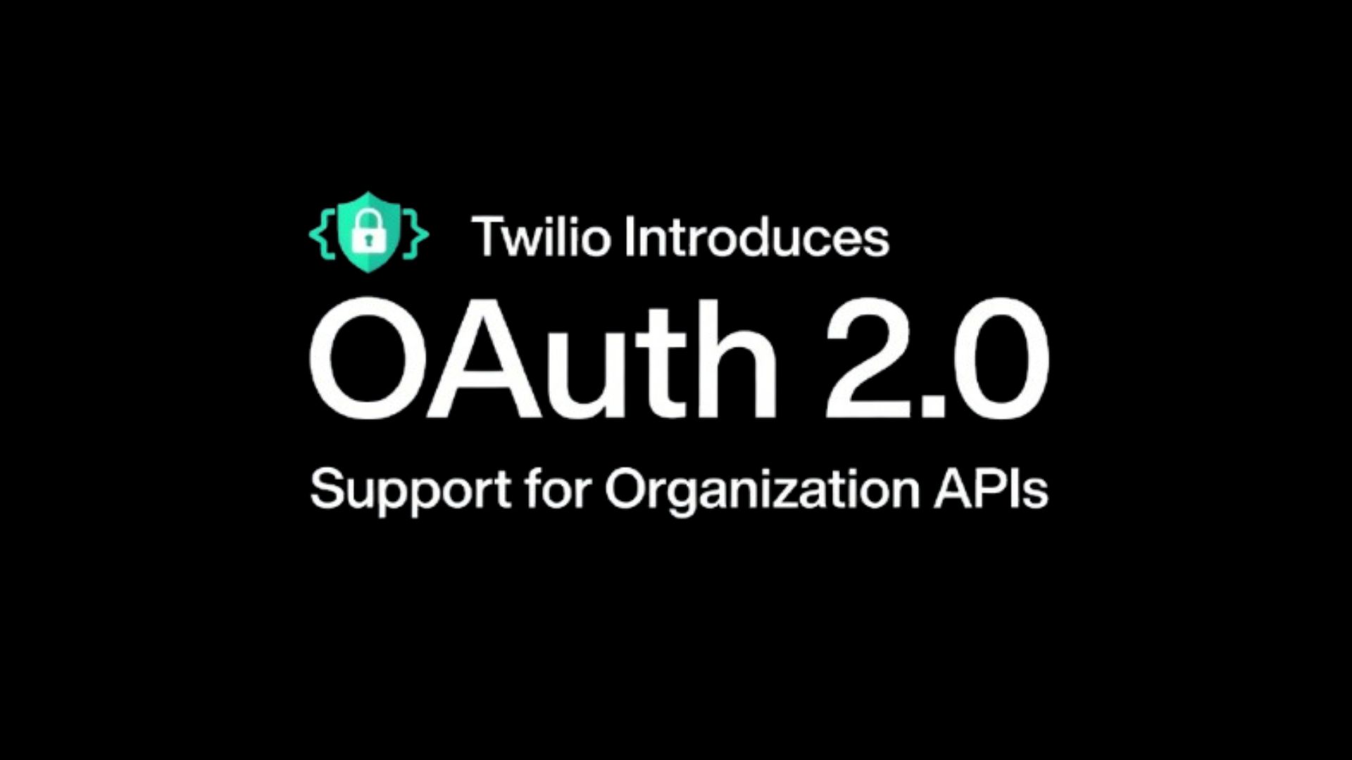 Twilio Introduces OAuth 2.0 Support for Organization APIs